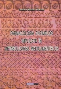 FARMACOLOGIA ENZIMELOR IMPLICATE IN METABOLIZAREA MEDICAMENTELOR