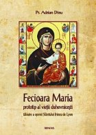 coperta Fecioara Maria - prototip al vietii duhovnicesti. Talcuire a operei Sfantului Irineu de Lyon