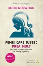 Femei care iubesc prea mult. De ce ne indragostim mereu de barbati nepotriviti