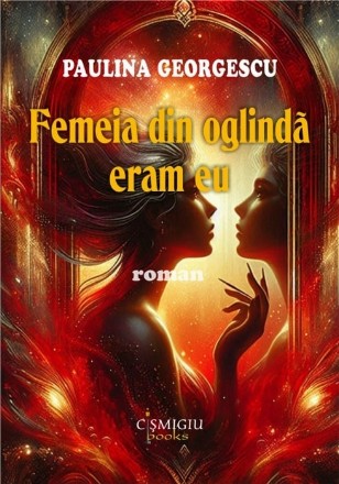 Femeia din oglindă eram eu : roman