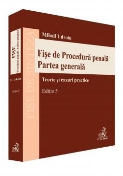 Fişe de procedură penală - partea generală : teorie şi cazuri practice