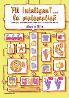 Fii InteligenT... la matematica. Exercitii si probleme pentru concursurile si evaluarile scolare - clasa a III