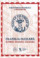 Filatelia clujeană : istorie, pasiune, valoare