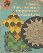 Fileuri, macrameuri, impletituri crosetate