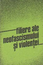 coperta Filiere ale neofascismului si violentei