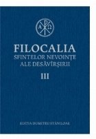 Filocalia sfintelor nevointe ale desavarsirii III, editie 2017