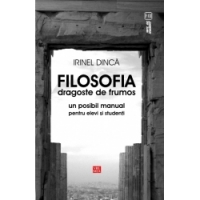 Filosofia - dragoste de frumos. Un posibil manual pentru elevi si studenti