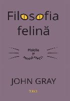 Filosofia felina Pisicile sensul vietii