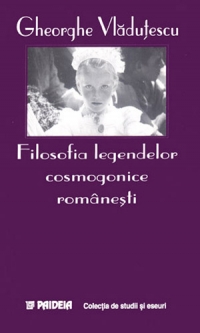Filosofia legendelor cosmogonice romanesti