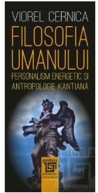 Filosofia umanului : personalism energetic şi antropologie kantiană