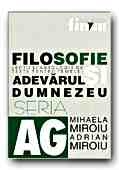 FILOSOFIE. LECTII SI ANTOLOGIE DE TEXTE PENTRU TEMELE: ADEVARUL SI DUMNEZEU