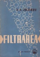 Filtrarea. Teoria si practica separarii suspensiilor (Traducere din limba rusa)