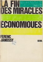 La fin des miracles economiques - Apparences et realite du developpement economique