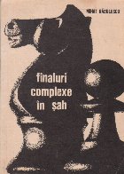 Finaluri complexe in sah
