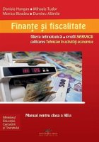 Finante si fiscalitate - manual pentru clasa a XII-a (filiera tehnologica, profil SERVICII, calificarea Tehnic
