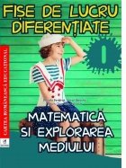 Fise de lucru diferentiate. Matematica si explorarea mediului. Clasa I