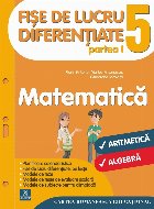 Fise de lucru diferentiate. Matematica: aritmetica si algebra. Clasa a V-a. Partea I