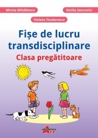 Fise de lucru transdisciplinare - Clasa pregatitoare