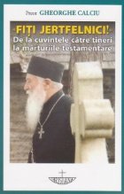 Fiti jertfelnici cuvintele catre tineri