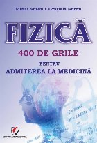 Fizică : 400 de teste grilă pentru admiterea la medicină