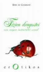 Fizica dragostei. Eseu asupra instinctului sexual