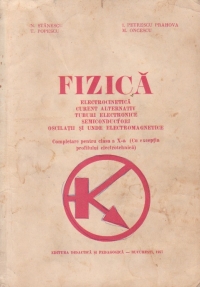 Fizica. Electrocinetica. Curent alternativ. Tuburi electronice. semiconductori. Oscilatii si unde emg. (completare pentru clasa a X-a)