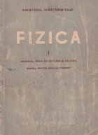 coperta Fizica: Mecanica, Fizica moleculara si Caldura - Manual pentru scolile tehnice, Volumul I