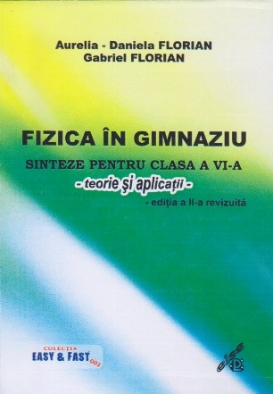 Fizica în gimnaziu : sinteze pentru clasa a VI-a,teorie şi aplicaţii