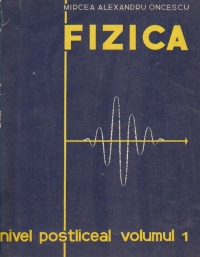Fizica nivel postliceal, Volumul I