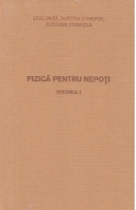 Fizica pentru nepoti volumul I+II