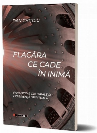 Flacăra ce cade în inimă : paradigme culturale şi experienţă spirituală
