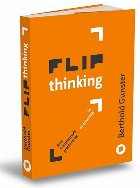Flip thinking : arta inovatoare a transformării problemelor în oportunităţi