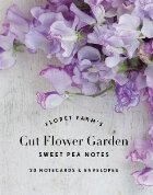 Floret Farm\'s Cut Flower Garden Sweet Pea Notes