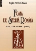 coperta Foaea de storia romana. Iassi, anul Unirei I (1859)
