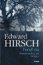 Focul viu. Poeme vechi şi noi (1975-2010)