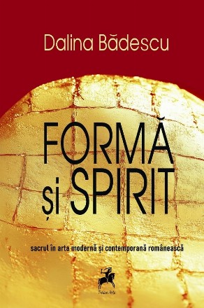 Formă şi spirit : sacrul în arta românească modernă şi contemporană