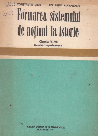 Formarea sistemului de notiuni la istorie. Clasele V-VII. Cercetari experimentale