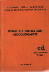 Forme ale exploatarii neocolonialiste - Caiet documentar 2 / 1977