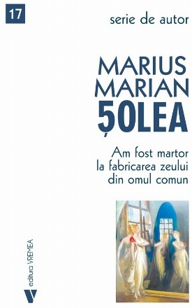 Am fost martor la fabricarea zeului din omul comun