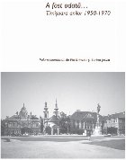 A fost odată... : Timişoara anilor 1950-1970