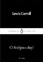 coperta O Frabjous Day!