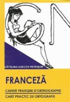 FRANCEZA. Cahier practique d\'orthographe / Caiet practic de ortografie