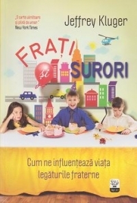 Frati si surori. Cum ne influenteaza viata legaturile fraterne