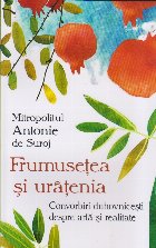 Frumuseţea şi urâţenia convorbiri duhovniceşti