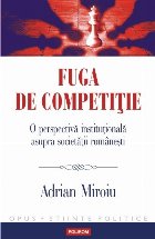 Fuga de competiție. O perspectivă instituțională asupra societății românești