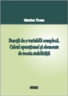 coperta Functii de o variabila complexa. Calcul operational si elemente de teoria stabilitatii