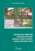 Fundamentarea amenajarii torentilor din bazinul superior al raului Carcinov, bazinul hidrografic Arges Fundamentarea amenajarii torentilor din bazinul superior al raului Carcinov, bazinul hidrografic Arges