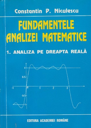 Fundamentele analizei matematice. 1 Analiza pe dreapta reala