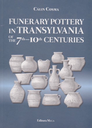 Funerary Pottery in Transylvania of the 7 - 10 centuries