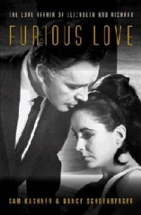 Furious Love: Elizabeth Taylor, Richard Burton, and the Marriage of the Century (Hardcover)
